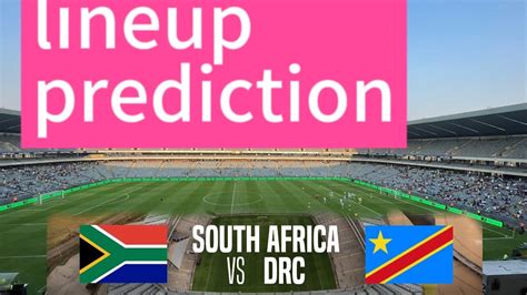 Bafana bafana vs DR Congo 🇨🇩 || lineup prediction - YouTube