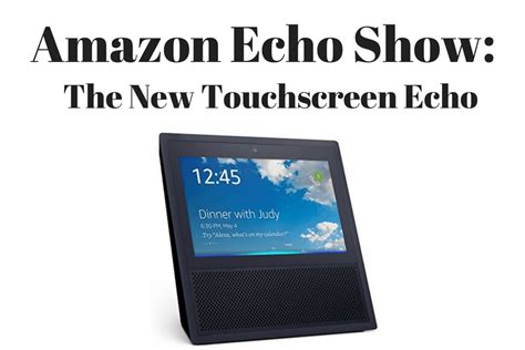 Amazon Echo Show: Touchscreen Echo (with Alexa) Review And Features