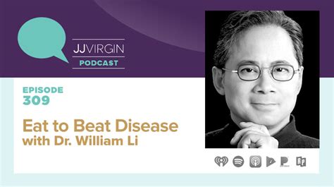 Eat to Beat Disease with Dr. William Li | Ep. 309 - JJ Virgin