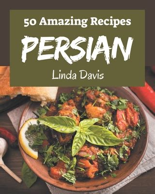 50 Amazing Persian Recipes: Making More Memories in your Kitchen with ...