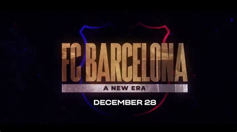 FC Barcelona: A New Era TV Series (2022) | Cast, Episodes | And Everything You Need to Know ...