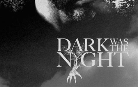 'Dark Was the Night' Teaser Poster; Film to Play Screamfest In LA! (Exclusive) - Bloody Disgusting!