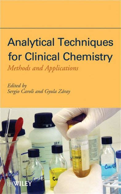 Analytical Techniques for Clinical Chemistry: Methods and Applications ...