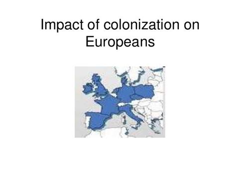 Effects of colonization