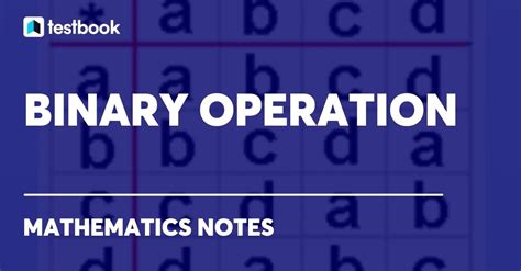 Binary Operation: Definition, Types, Properties and Examples