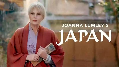 Joanna Lumley's Japan episode 2 — HDclump