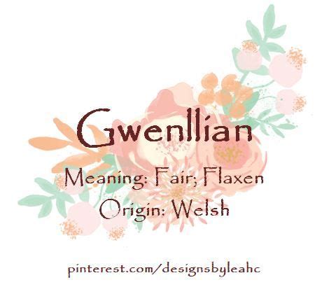 Baby Girl Name: Gwenllian. | Meaning: Fair, Flaxen. | Origin: Welsh ...