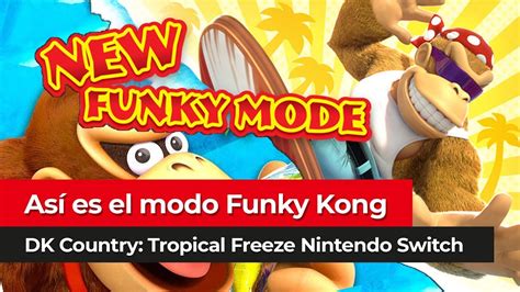 Así es el Modo Funky | Donkey Kong Country: Tropical Freeze para Nintendo Switch - YouTube