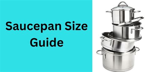 Saucepan Size Guide: Find the Perfect Fit for Your Culinary Creations