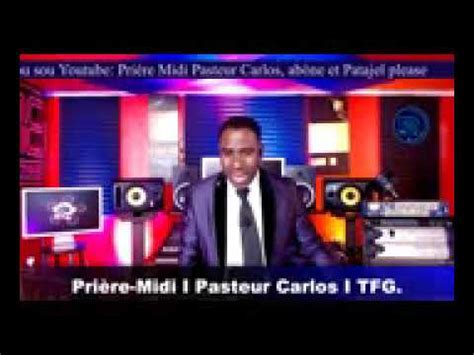 priere midi pasteur Carlos - YouTube