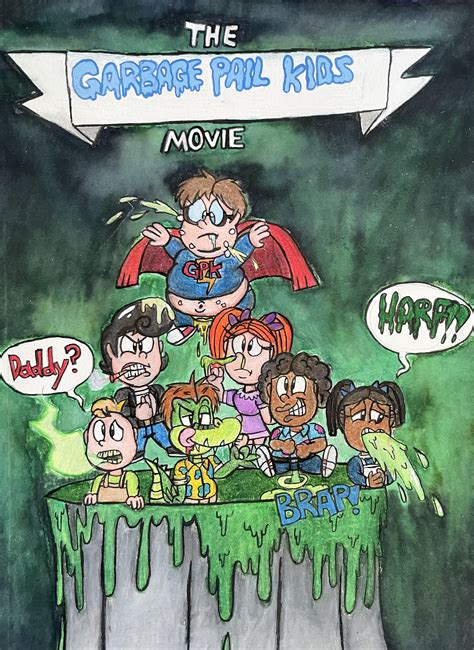 The Garbage Pail Kids Movie fanart : r/garbagepailkids