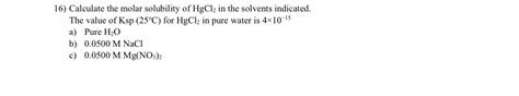 Solved Calculate the molar solubility of HgCl2 ﻿in the | Chegg.com