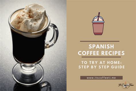 Easy Spanish Coffee Recipes To Try At Home? Step By Step