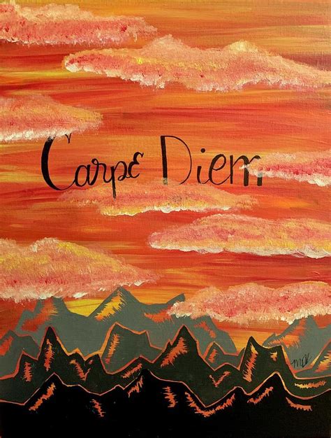 Carpe Diem Painting by Maeghan Vasile | Fine Art America