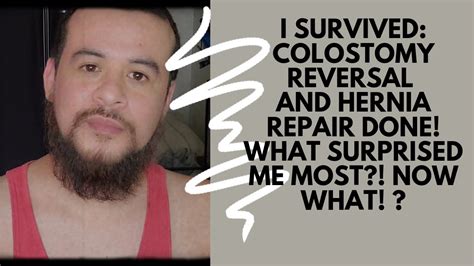 I SURVIVED: COLOSTOMY REVERSAL AND HERNIA REPAIR SURGERY! WHAT ...