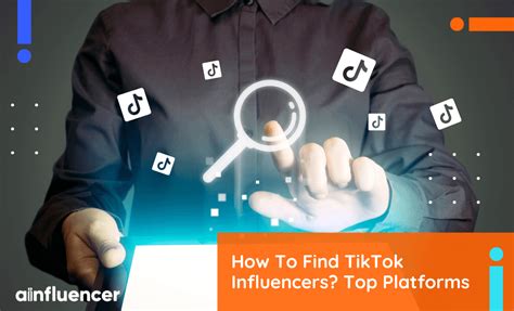 How To Find TikTok Influencers? 5 Top Platforms