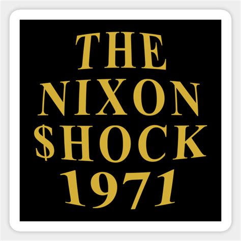 The Nixon Shock 1971 - Economics - Sticker | TeePublic