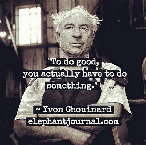 Yvon Chouinard Quotes. QuotesGram