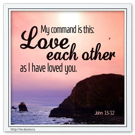 John 15:12 - My command is this: Love each other as I have loved you. | Funimada.com