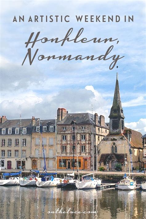 Ports and painters: The best things to do in Honfleur, France | France ...