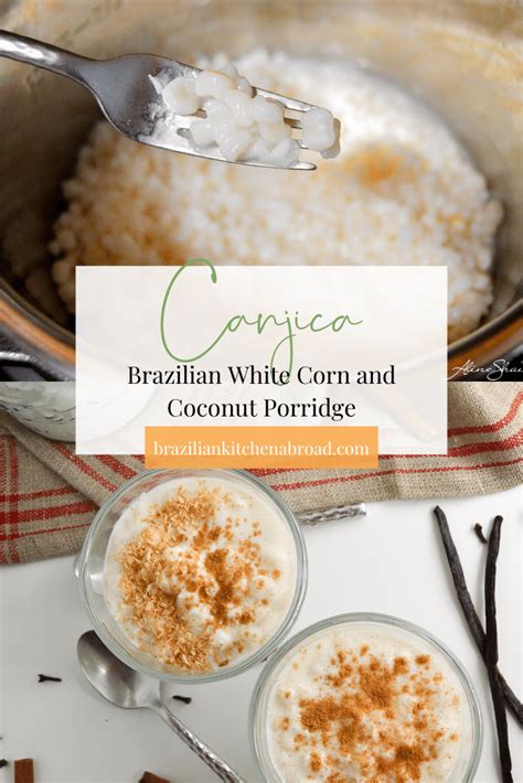 Canjica Recipe - Brazilian White Corn and Coconut Porridge