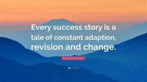 Richard Branson Quote: “Every success story is a tale of constant ...