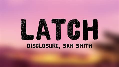 Latch - Disclosure, Sam Smith /Lyric Song/ 🫣 - YouTube