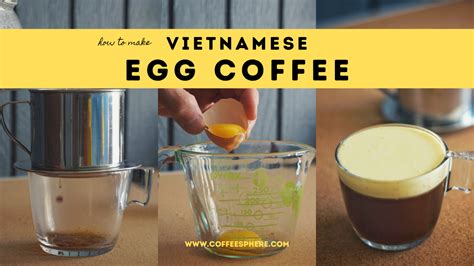 How To Make Vietnamese Egg Coffee: A Step By Step Guide