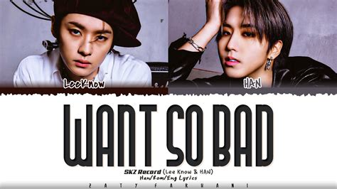 [SKZ-RECORD] Lee Know, HAN - 'Want so BAD' Lyrics [Color Coded_Han_Rom ...