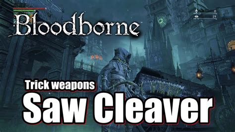 Bloodborne Saw Cleaver - Trick weapons Gameplay - YouTube