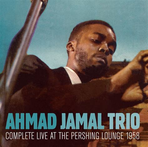 Ahmad Jamal Trio: Complete Live At The Pershing Lounge 1958 - Jazz Journal