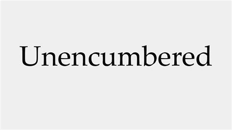 How to Pronounce Unencumbered - YouTube