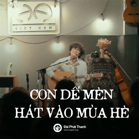 Con Dế Mèn Hát Vào Mùa Hè - TÙNG (live) | Vì em đẹp nhất là lúc này và những điều đẹp nhất không ...