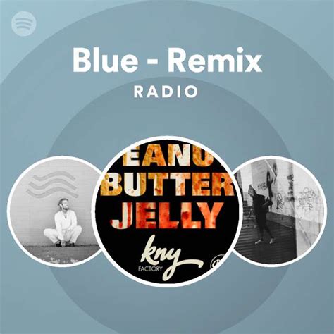 Blue - Remix Radio - playlist by Spotify | Spotify