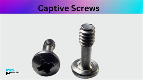 What is Captive Screw? Uses and Appliation