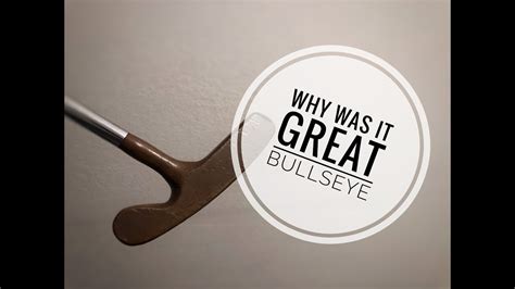 Why Was it Great? The John Reuter Bullseye putter - YouTube