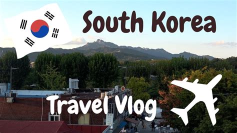 A Trip To South Korea! Travel Vlog - YouTube