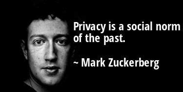 “Privacy is a social norm of the past.” ~ Mark Zuckerberg [375 x 188 ...