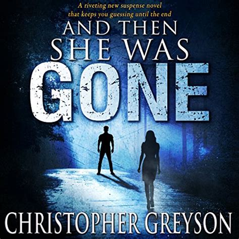 And Then She Was Gone (Audible Audio Edition): Christopher Greyson, Andrew Tell, Greyson Media ...