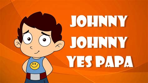 Johny Johny Yes Papa Nursery Rhyme - Johny Johny Yes Papa ...