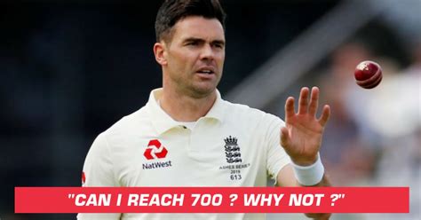 James Anderson Feels He Can Take 700 Wickets In Test Cricket