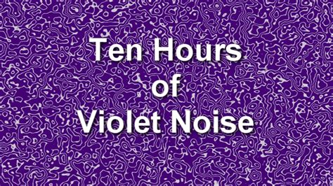 Ten Hours of - Violet Noise - Ambient Sound | Noise, Pink noise, Fun to be one