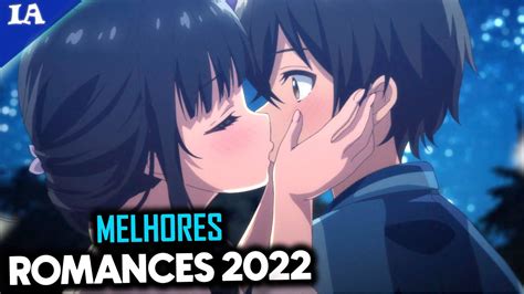 OS 15 MELHORES ANIMES DE ROMANCE DE 2022 - YouTube