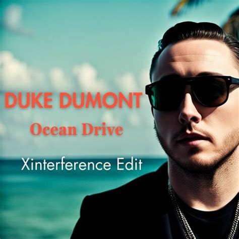 Stream Duke Dumont - Ocean Drive (Xinterference Edit) by Dima Agache ...