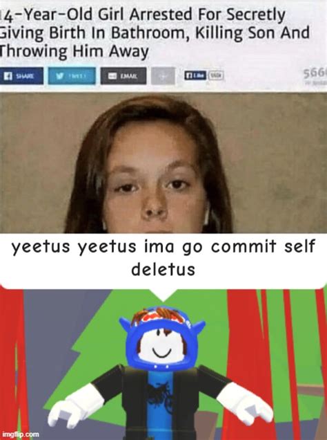 Image tagged in yeetus yeetus ima go commit self deletus - Imgflip