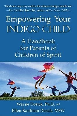 Empowering Your Indigo Child: A Handbook for Parents of Children of ...