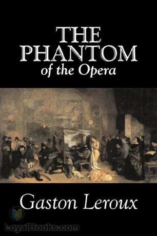 The Phantom of the Opera by Gaston Leroux - Free at Loyal Books