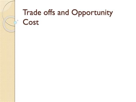 PPT - Trade offs and Opportunity Cost PowerPoint Presentation - ID:2670707