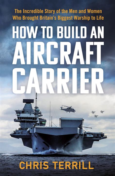 Buy How to Build an Aircraft Carrier: The Incredible Story of the Men and Women Who Brought ...