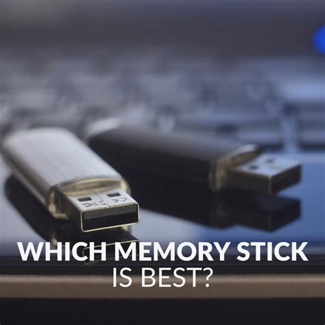 Which Memory Stick is Best?